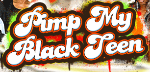 Pimp My Black Teen